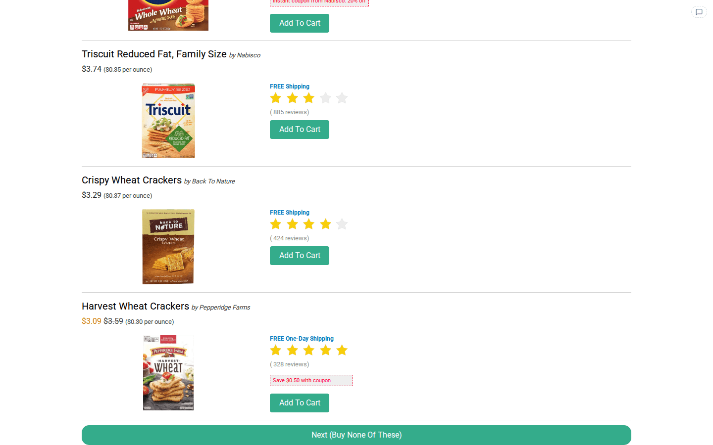 The foot of the product list on the respondent link, scrolled so the last products and the full-width Next (Buy None Of These) button in the survey's theme colour are both in view: the tail of the card above, then Triscuit Reduced Fat, Family Size by Nabisco at $3.74 ($0.35 per ounce) with FREE Shipping and 885 reviews, Crispy Wheat Crackers by Back To Nature at $3.29 ($0.37 per ounce) with FREE Shipping and 424 reviews, and Harvest Wheat Crackers by Pepperidge Farms with an orange $3.09 sale price next to the struck-through $3.59, FREE One-Day Shipping and a dashed Save $0.50 with coupon box; each card has a product image, the stars and review count and a green Add To Cart button, and the Buy None button runs the full width under the last card